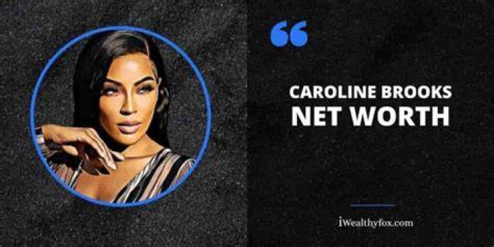 Caroline Brooks Net Worth 2024