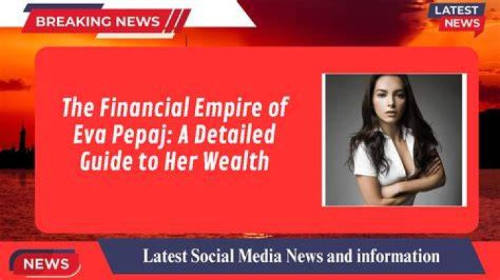 Eva Pepaj Net Worth
